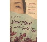 Lisa See Snow Flower and the Secret Fan (Tascabile)