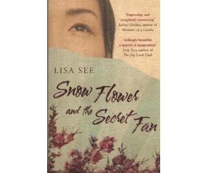 Lisa See Snow Flower and the Secret Fan (Tascabile)