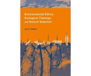 Lisa Sideris Environmental Ethics, Ecological Theology, and Natural (Tascabile)
