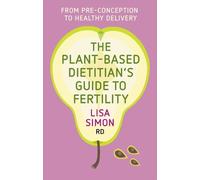 Lisa Simon Rd The Plant-Based Dietitian's Guide to Fertility (Tascabile)
