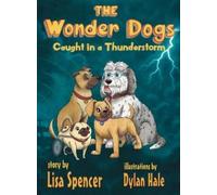 Lisa Spencer The Wonder Dogs Caught in a Thunderstorm (Copertina rigida)