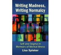Lisa Spieker Writing Madness, Writing Normalcy (Tascabile)