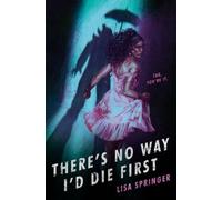Lisa Springer There's No Way I'd Die First (Copertina rigida)