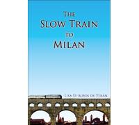 Lisa St Aubin de Terán The Slow Train to Milan (Copertina rigida)