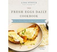 Lisa Steele The Fresh Eggs Daily Cookbook (Copertina rigida)