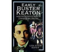 Early Buster Keaton: From the Vaudeville Stage to Comique Films, 1899-1920