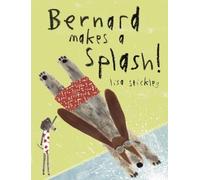 Lisa Stickley Bernard Makes A Splash (Copertina rigida)
