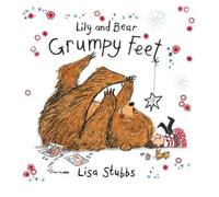 Lisa Stubbs Grumpy Feet (Copertina rigida) Lily and Bear