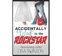 Lisa Swinton Accidentally Wed to the Rockstar (Tascabile)