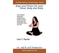 Lisa T. Daniel Yoga and Pilates for Your Mind, Body and Baby (Tascabile)