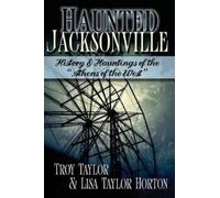 Lisa Taylor Horton Troy Taylor Haunted Jacksonville (Tascabile)