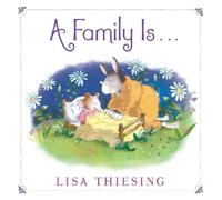 Lisa Thiesing A Family Is... (Copertina rigida)