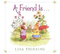 Lisa Thiesing A Friend Is... (Copertina rigida)