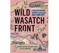 Lisa Thompson Natural History Museum of Utah Wild Wasatch Front (Tascabile)