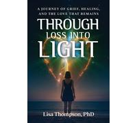 Lisa Thompson Through Loss Into Light (Tascabile)