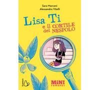 Lisa Ti e il cortile del nespolo. Ediz. ad alta leggibilità