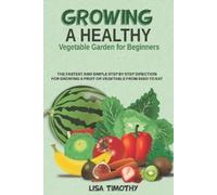 Lisa Timothy Growing a Healthy Vegetable Garden for Beginners (Tascabile)
