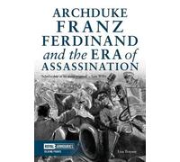 Lisa Traynor Archduke Franz Ferdinand and the Era of Assassination (Tascabile)