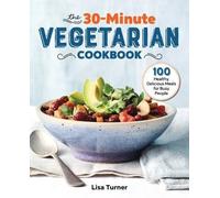 Lisa Turner The 30-Minute Vegetarian Cookbook (Tascabile)