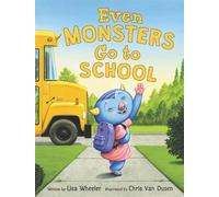 Lisa Wheeler Even Monsters Go to School (Copertina rigida)
