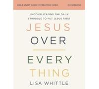 Lisa Whittle Jesus Over Everything Bible Study Guide plus Streaming (Tascabile)