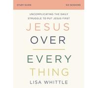 Lisa Whittle Jesus Over Everything Bible Study Guide (Tascabile)