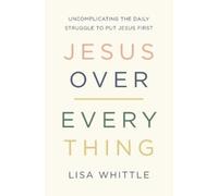 Lisa Whittle Jesus Over Everything (Tascabile)