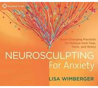 Lisa Wimberger Neurosculpting for Anxiety (CD)