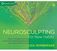 Lisa Wimberger Neurosculpting for New Habits (CD)