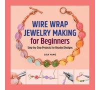 Lisa Yang Wire Wrap Jewelry Making for Beginners (Tascabile)
