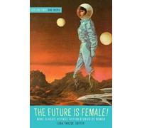 Lisa Yaszek Future Is Female Volume 2, The 1970s: More Classi (Copertina rigida)