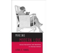 Lisa Z. Sigel Making Modern Love (Tascabile) Sexuality Studies