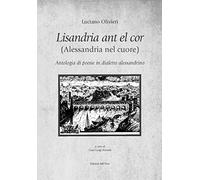 Luciano Olivieri - Lisandria Ant El Cor (Alessandria Nel Cuore). Antologia Di P