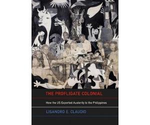 Lisandro E. Claudio The Profligate Colonial (Copertina rigida)