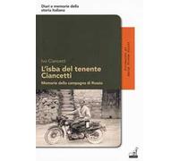 L' isba del tenente Ciancetti. Memorie della campagna di Russia
