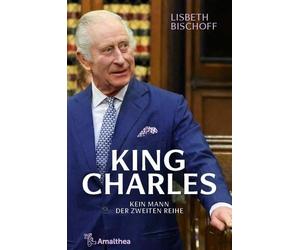 Lisbeth Bischoff King Charles: Kein Mann der zweiten Reihe (Tascabile)