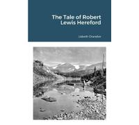 Lisbeth Chandler The Tale of Robert Lewis Hereford (Tascabile)