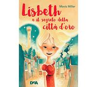 Lisbeth e il segreto della città d'oro