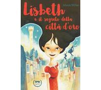 Lisbeth e il segreto della città d'oro
