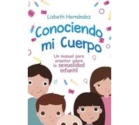 Lisbeth Hernand Conociendo mi cuerpo. Un manual para orientar sobre (Tascabile)