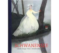 Lisbeth Zwerger Peter Tschaikowsky Schwanensee: Bilderbuch (Copertina rigida)