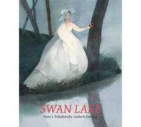 Lisbeth Zwerger Pyotr Ilyich Tchaikovsky Swan Lake (Copertina rigida)