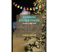 Lisbon Christmas Travel Guide 2025: Discover Festive Markets, Holiday Lights, Local Traditions, and Magical Winter Experiences in Lisbon