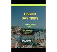 LISBON DAY TRIPS TRAVEL GUIDE 2025: SINTRA, CASCAIS, ÉVORA, SEASIDE TOWNS