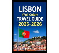 Lisbon (full color travel guide) 2025-2026: Explore Experts ultimate budgeted Food and Accomodation vacation planning tricks