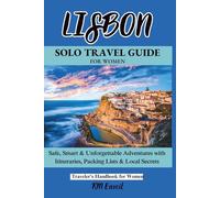 Lisbon Solo Travel Guide for Women: Safe, Smart & Unforgettable Adventures - Insider Tips, Itineraries, Packing Lists & Local Secrets for Solo Female Travelers in Portugal