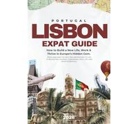 LISBON - The Expat & Digital Nomad Guide (2026): Visas, Cost of Living, Remote Work, Essentials & Everyday Life in Portugal’s Capital