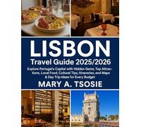 Lisbon Travel Guide 2025/2026: Explore Portugal’s Capital with Hidden Gems, Top Attractions, Local Food, Cultural Tips, Itineraries, and Maps & Day Trip Ideas for Every Budget