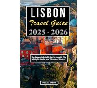 LISBON TRAVEL GUIDE 2025-2026: The Essential Guide to Portugal's City of Light, Fado, and Timeless Charm