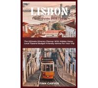 Lisbon Travel Guide 2025-2026: The Ultimate Itinerary Planner with Hidden Gems, Local Tips, and Budget-Friendly Advice for Your Trip